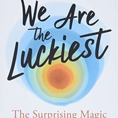 Download pdf We Are the Luckiest: The Surprising Magic of a Sober Life by  Laura McKowen