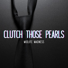Clutch Those Pearls
