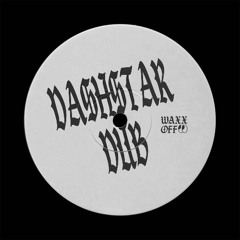 WAXX OFF - DASHSTAR DUB