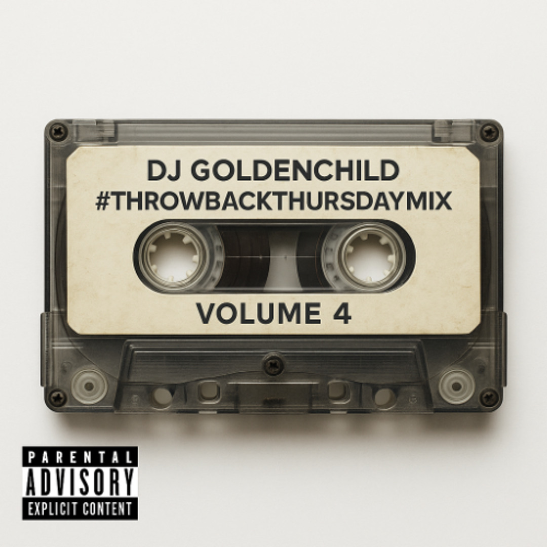 Stream DJ Goldenchild - #ThrowBackThursday Mix Vol 4 by