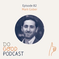 Ep 82: Mark Gober on developing a new mindset to explore life's challenging questions