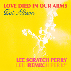 Love Died in Our Arms (Lee Scratch Perry Remix)