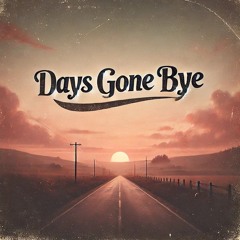 Days Gone Bye