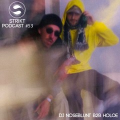 Strikt Podcast #53 - DJ Noseblunt b2b Holoe