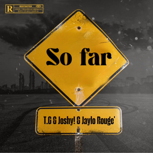 T.G - So far (Feat. Joshy! x Jaylow ‘Rouge) mix by. @Joshy!