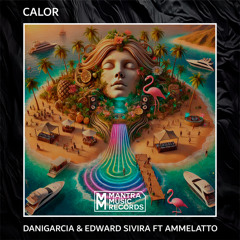 CALOR - DaniGarcia & Edward Sivira FT Ammelatto