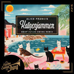 Alice Francis - Katzenjammer (Bbop Future Swing Remix) // Electro Swing Thing EST215