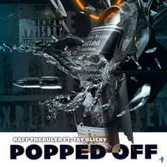 Raff Theruler Ft Tay Blicky-popped off