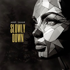 ARRÉ and SAHAR - Slowly Down