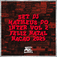 Set Dj Matheus do Inter Vol 2 - Feliz Natal Nação 2025