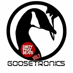 GooseTronics (Dirty Phat Beats) Guest Mix Vol2