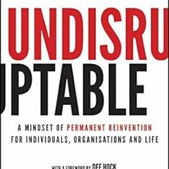 download EBOOK 💝 Undisruptable: A Mindset of Permanent Reinvention for Individuals,