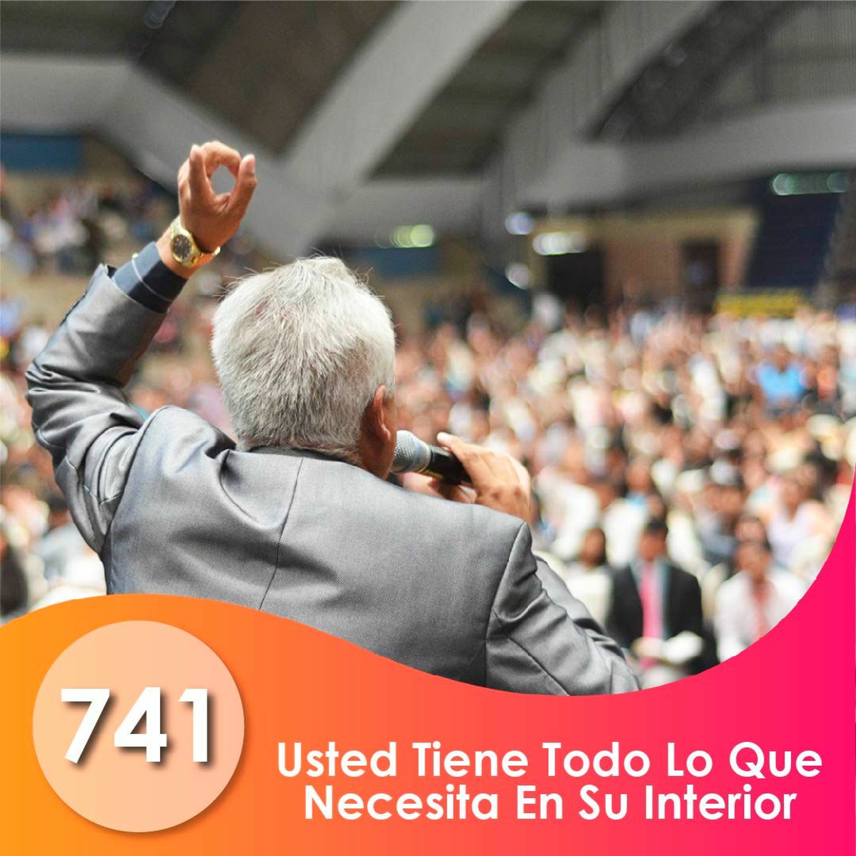 741. Usted Tiene Todo Lo Que Necesita En Su Interior | Ptr. Enrique Valenzuela episode artwork