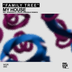 Premiere: Family Tree - My House (Beranger, T_Pazos Remix) | Me Gusta Records