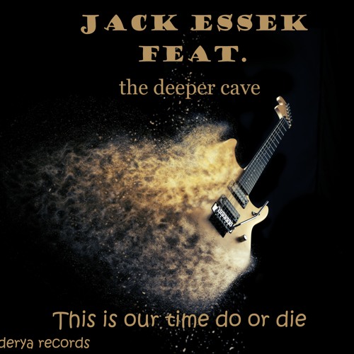 Jack Essek & The Deeper Cave - This Is Our Time Do Or Die (original Mix)