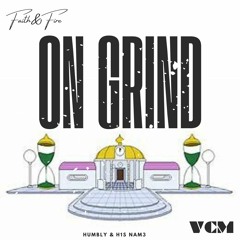On Grind (Prod. NainzSiki) - FAITH&FIRE (H1S NAM3, Humbly)