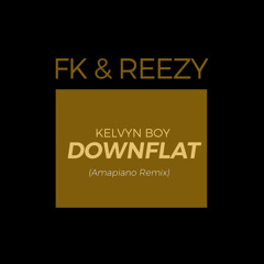 Kelvyn Boy - Down Flat (FK & Reezy Amapiano Remix)