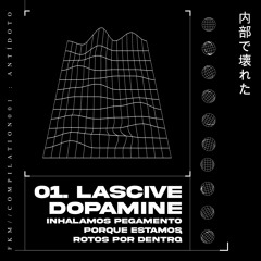 Lascive Dopamine - Inhalamos pegamento porque estamos rotos por dentro