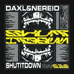 Nereid & Daxl - Shut It Down