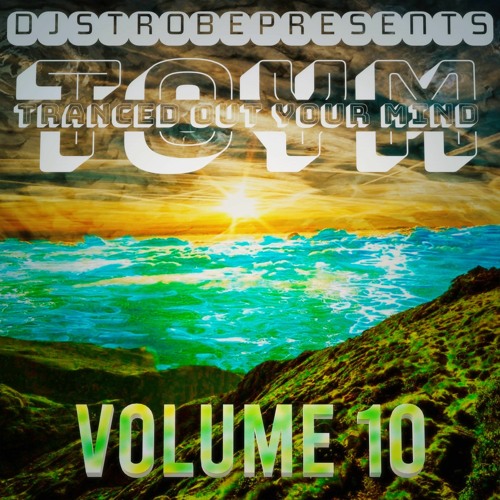 Strobe - Tranced Out Your Mind Volume 10 🌞