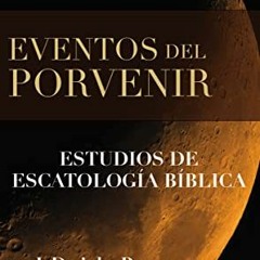 VIEW EPUB 💚 Eventos del porvenir by  J. Dwight Pentecost [KINDLE PDF EBOOK EPUB]