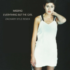 Everything But The Girl - Missing (Zachary Kyle Remix)
