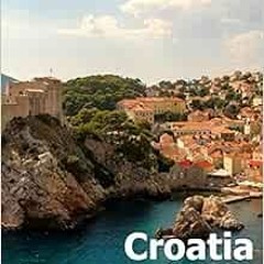 Access EBOOK 💗 Croatia: Coffee Table Photography Travel Picture Book Album Of A Croa