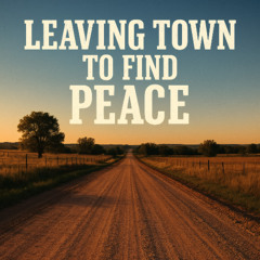 Leaving Town to Find Peace