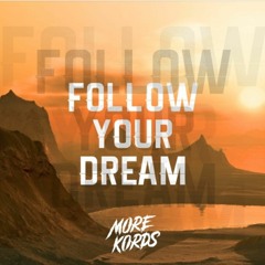 More Kords - Follow Your Dream