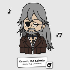 Osvald, the Scholar (Hantu Hug Lofi Remix)