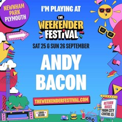DJ Andy Bacon / The Weekender Festival / Sat 25 September 2021
