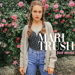 Mari Trush “Past Senses” ©2018 • 05 Your Jane