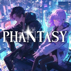 PHANTASY ⭒