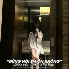Đừng Hỏi Em Ổn Không (1988s Remix) [feat. H2K & Po Bae]