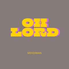 MEHDIMAN - OH LORD