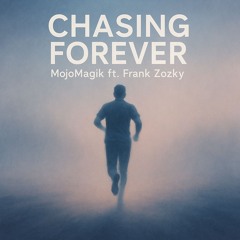 Chasing Forever (ft. Frank Zozky)