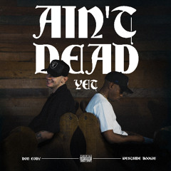 AIN'T DEAD YET (ft. WESTSIDE BOOGIE)