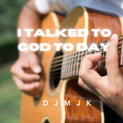 I Talked to God Today