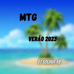 MTG VERÃO 2023 - MCS ROGER, FLAVINHO, TH ( DJ SOLDIER RB )