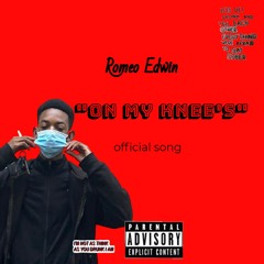 Romeo Edwin - "On My Knee's"(official track)