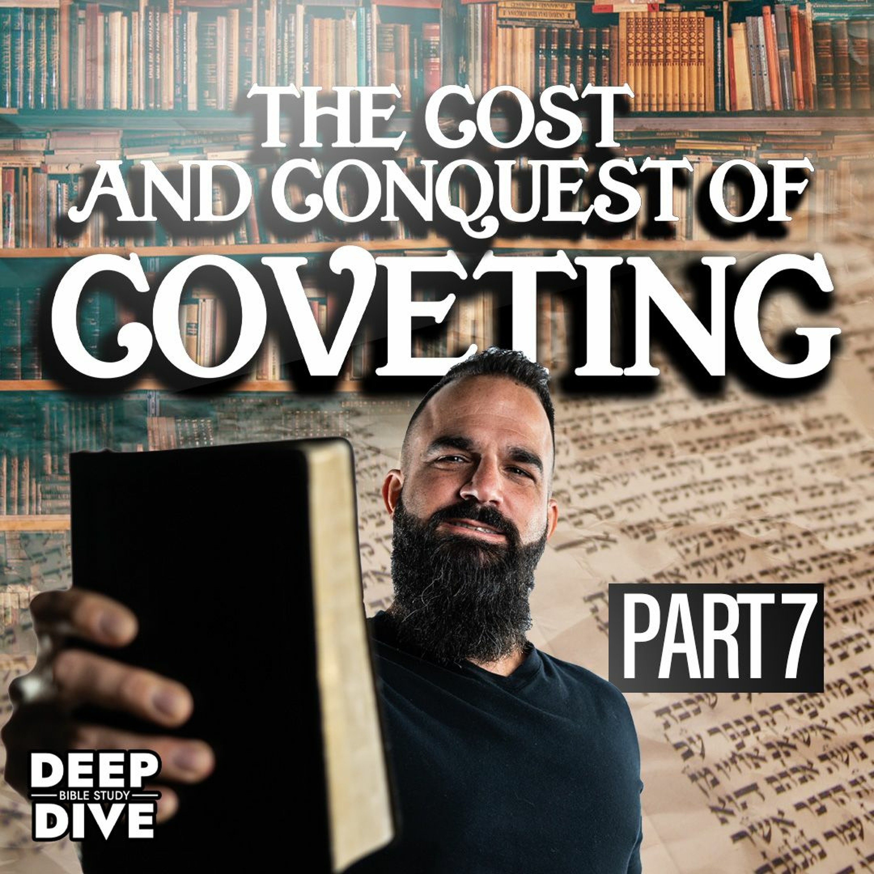 The Cost and Conquest of Coveting | Deep Dive Bible Study: Season 7: EP 7 episode artwork