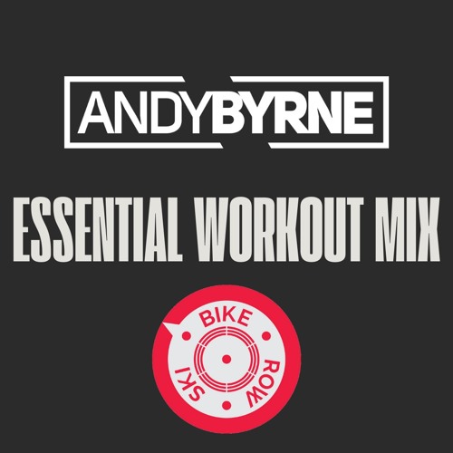 Stream Andy Byrne Essential Workout Mix by Bike Row Ski Workout