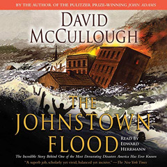 VIEW EBOOK 📍 The Johnstown Flood by  David McCullough,Edward Herrmann,Simon & Schust