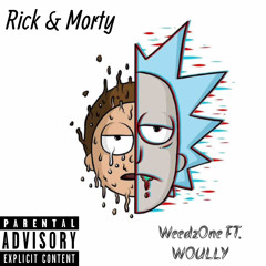 RICK & MORTY (WEEDZ ONE X WOULLY)