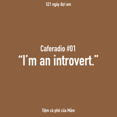 Caferadio #01: “I’m an introvert.”