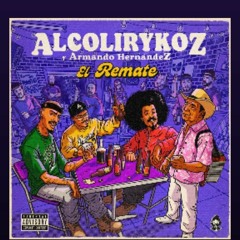 AlcolirykoZ  Armando Hernandez  El Remate (Prod. El Arkeólogo).m4a