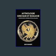 [ebook] read pdf 📕 Mythologie grecque et romaine: Introduction facile et méthodique à la lecture d