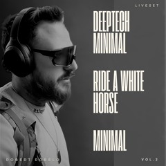 Ride a white Horse vol.2 LiveSET (minimal/deep tech) Mix