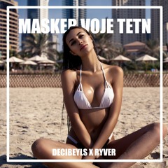 DECIBEYLS X RYVER - MASKER VOJE TETN (FREE DOWNLOAD)