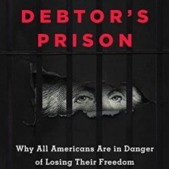 [ACCESS] EPUB KINDLE PDF EBOOK The New Debtors' Prison: Why All Americans Are in Danger of Losing Th